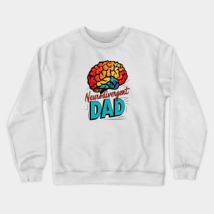 Neurodivergent Dad T-Shirt - Proud Supporter of Neurodiversity Father's Day Gift Crewneck Sweatshirt